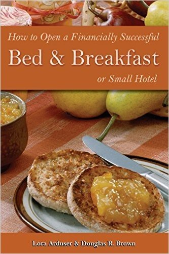 How to Open a Financially Successful Bed & Breakfast or Small Hotel: With Companion CD-ROM