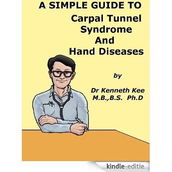 A Simple Guide to Carpal Tunnel Syndrome and Hand Diseases (A Simple Guide to Medical Conditions) (English Edition) [Kindle-editie] beoordelingen