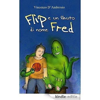 Flip e un flauto di nome Fred [Kindle-editie]