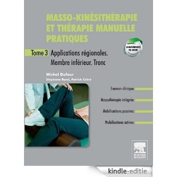 Masso-kinésithérapie et thérapie manuelle pratiques - Tome 3: Applications régionales. Membre inférieur. Tronc inférieur [Kindle-editie]