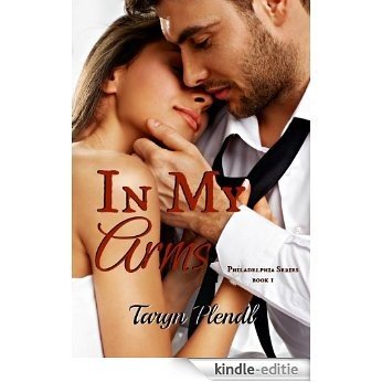 In My Arms (Philadelphia Series Book 1) (English Edition) [Kindle-editie]