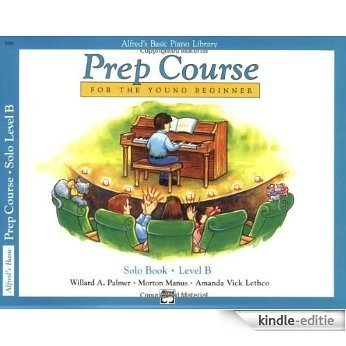 Alfred's Basic Piano Library: Prep Course for The Young Beginner Solo Book, Level B [Kindle-editie]