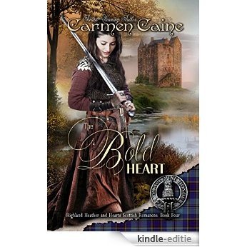 The Bold Heart (The Highland Heather and Hearts Scottish Romance Series Book 4) (English Edition) [Kindle-editie]