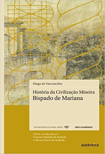 História da Civilização Mineira. Bispado de Mariana