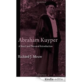 Abraham Kuyper: A Short and Personal Introduction [Kindle-editie]