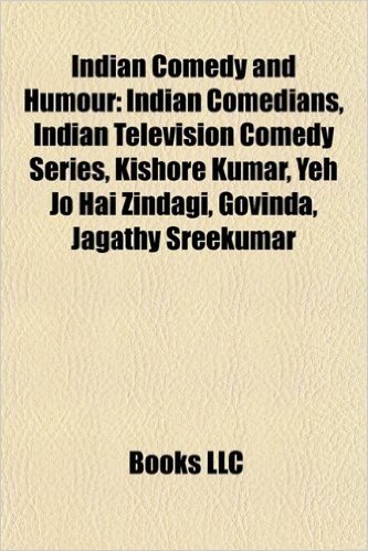 Indian Comedy and Humour: Indian Comedians, Indian Television Comedy Series, Kishore Kumar, Govinda, Yeh Jo Hai Zindagi, Jagathy Sreekumar