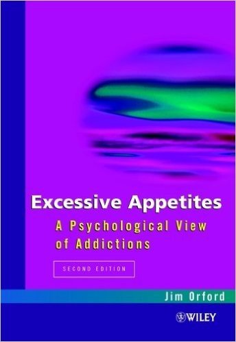 Excessive Appetites: A Psychological View of Addictions