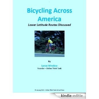 Bicycling Across America - Lower Latitude Routes Discussed (Lance Winslow Health and Fitness Series) (English Edition) [Kindle-editie]