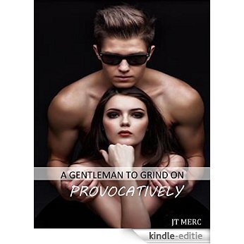 A GENTLEMAN TO GRIND ON PROVOCATIVELY (SEX ADDICT Book 3) (English Edition) [Kindle-editie]