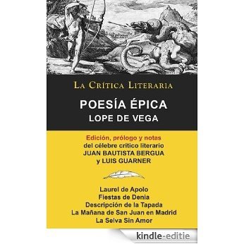 Lope de Vega: Poesía Épica, Colección La Crítica Literaria por el célebre crítico literario Juan Bautista Bergua, Ediciones Ibéricas (Spanish Edition) [Kindle-editie]