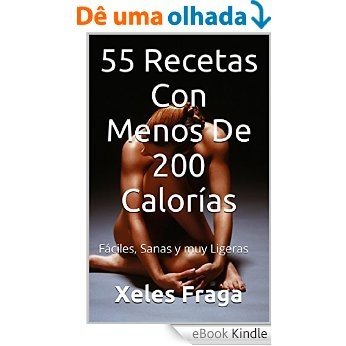 55 Recetas Con Menos De 200 Calorías: Fáciles, Sanas y muy Ligeras (Spanish Edition) [eBook Kindle]