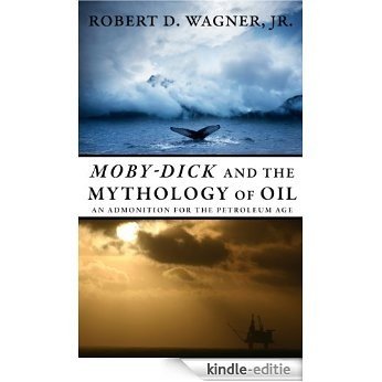 Moby-Dick and the Mythology of Oil (English Edition) [Kindle-editie]