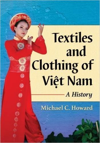 Textiles and Clothing of Vi't Nam: A History