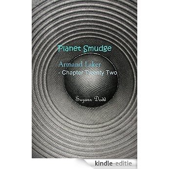 Planet Smudge: Armand Laker - Chapter Twenty Two (English Edition) [Kindle-editie]