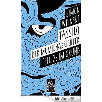 Tassilo der Mumienabrichter: Teil 2: Im Grund (German Edition) [Kindle-editie] beoordelingen