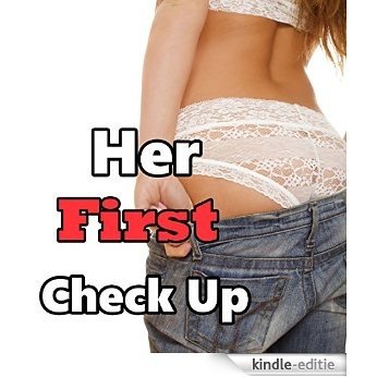Her First Check Up (Lesbian Erotic Medical Romance Story)(First Time Being Naughty)(Older Woman Younger Girl Lusty Behavior)(Age of Seduction) (English Edition) [Kindle-editie]