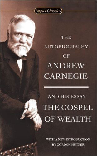 The Autobiography of Andrew Carnegie and The Gospel of Wealth (Signet Classics) by Carnegie, Andrew (2006) Mass Market Paperback
