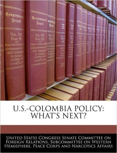 U.S.-Colombia Policy: What's Next?