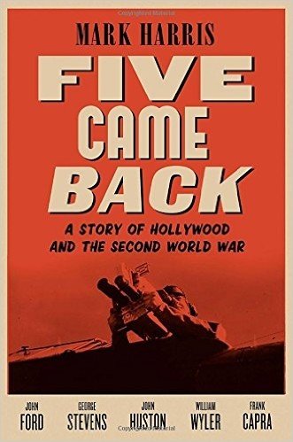 Five Came Back: A Story of Hollywood and the Second World War baixar