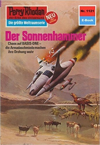 Perry Rhodan 1121: Der Sonnenhammer (Heftroman): Perry Rhodan-Zyklus "Die endlose Armada" (Perry Rhodan-Erstauflage) (German Edition)