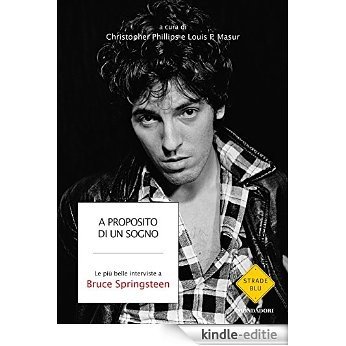 A proposito di un sogno: Le più belle interviste a Bruce Springsteen (Italian Edition) [Kindle-editie]