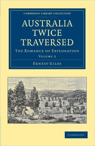 Australia Twice Traversed: Volume 2: The Romance of Exploration