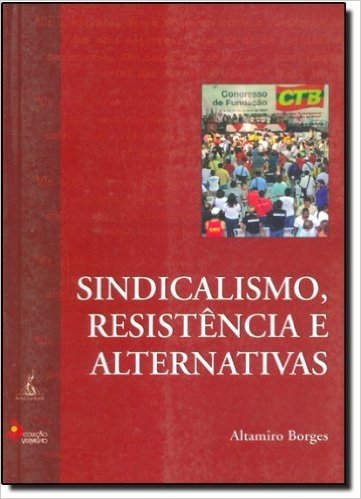 Sindicalismo, Resistencia E Alternativas