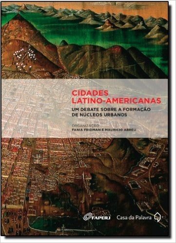 Cidades Latino Americano Um Debate Sobre A Formação De Nucleos Urbanos