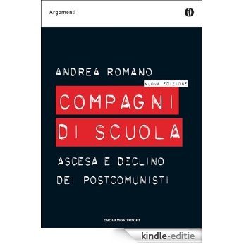Compagni di scuola: Ascesa e declino dei postcomunisti (Oscar argomenti) (Italian Edition) [Kindle-editie]