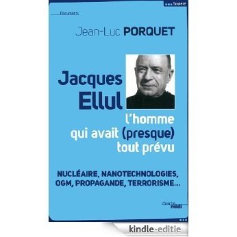 Jacques Ellul, l'homme qui avait presque tout prévu (Documents) [Kindle-editie]
