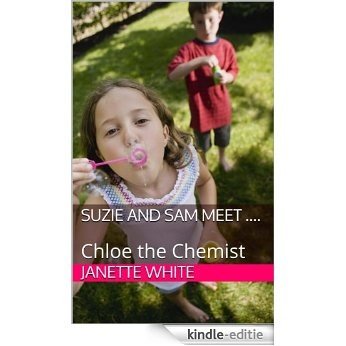 Suzie and Sam Meet ....: Chloe the Chemist (English Edition) [Kindle-editie]