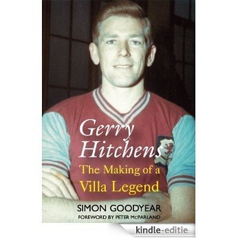 Gerry Hitchens: The Making of a Villa Legend [Kindle-editie]