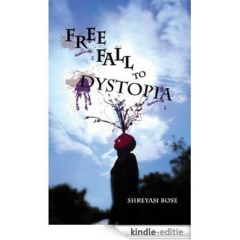 Free Fall to Dystopia: Poetry Collection by Shreyasi Bose (English Edition) [Kindle-editie]