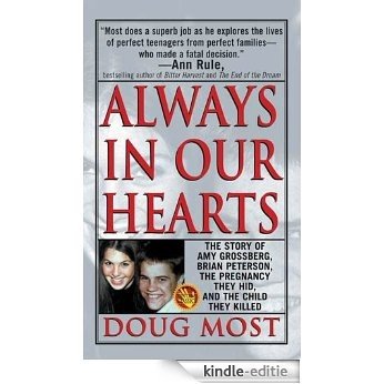 Always In Our Hearts: The Story Of Amy Grossberg, Brian Peterson, The Pregnancy They Hid And The Baby They Killed [Kindle-editie]