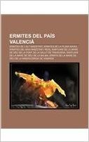 Ermites del Pais Valencia: Ermites de L'Alt Maestrat, Ermites de La Plana Baixa, Ermites del Baix Maestrat