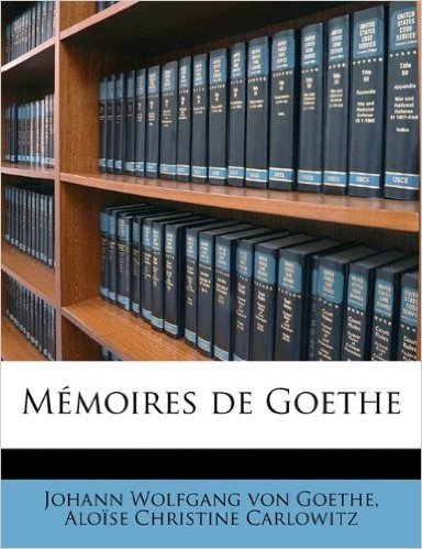 Memoires de Goethe Volume 1