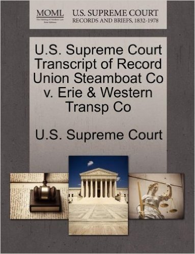 U.S. Supreme Court Transcript of Record Union Steamboat Co V. Erie & Western Transp Co