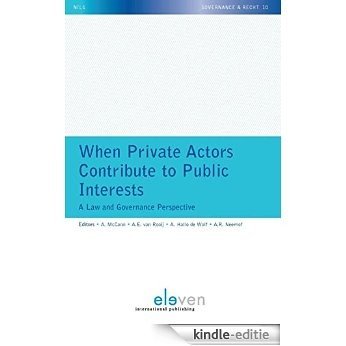 When private actors contribute to public interests (NILG - Governance en Recht Book 10) (English Edition) [Kindle-editie]