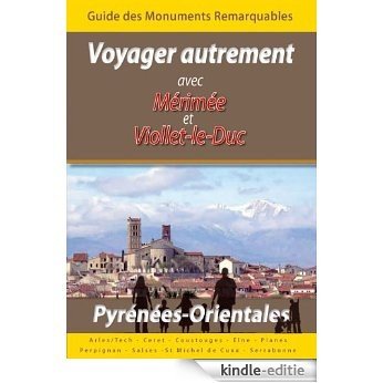Guide des monuments remarquables des Pyrénées-Orientales (Voyagez Autrement Avec Mérimée et Viollet-le-Duc t. 1) (French Edition) [Kindle-editie]