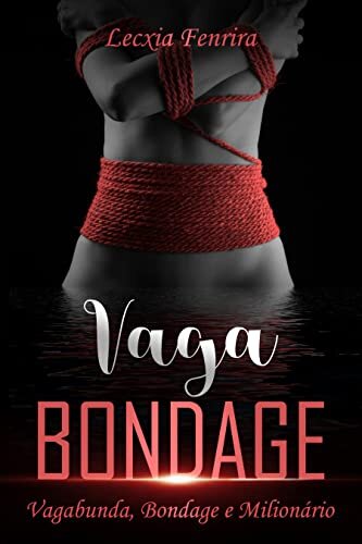 Vaga-Bondage: Vagabunda, Bondage e Milionário