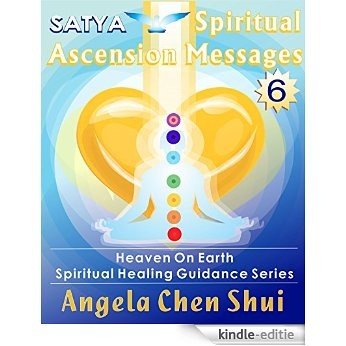SATYA Spiritual Ascension Messages - 6 - December 26, 2010 (Heaven On Earth Spiritual Healing Guidance Series, Message 6) (English Edition) [Kindle-editie] beoordelingen