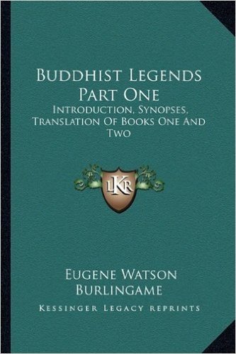 Buddhist Legends Part One: Introduction, Synopses, Translation of Books One and Two