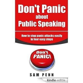 Dont Panic About Public Speaking: The 4 Step Program to Fix Panic Forever (English Edition) [Kindle-editie]