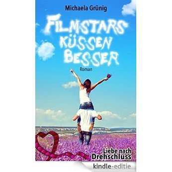 Filmstars küssen besser (Liebe nach Drehschluss 3) (German Edition) [Kindle-editie]