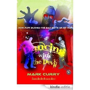 Dancing With the Devil (How Puff Burned the Bad Boys of Hip-Hop) (English Edition) [Kindle-editie]