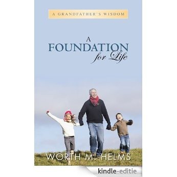 A Foundation for Life-A Grandfather's Wisdom (English Edition) [Kindle-editie] beoordelingen