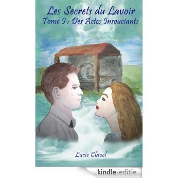 Les Secrets du Lavoir - Tome I : Des Actes Insouciants (French Edition) [Kindle-editie]