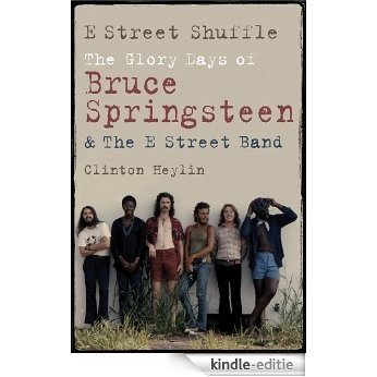 E Street Shuffle: The Glory Days of Bruce Springsteen and the E Street Band (English Edition) [Kindle-editie]