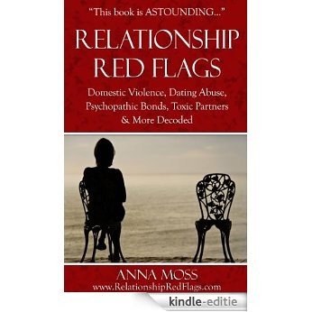 RELATIONSHIP RED FLAGS: Domestic Violence, Dating Abuse, Pathological Bonds, Toxic Partners & More Decoded (Relationship Literacy Series Book 1) (English Edition) [Kindle-editie]