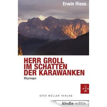 Herr Groll im Schatten der Karawanken: Ermittlungen in Kärnten (German Edition) [Kindle-editie]